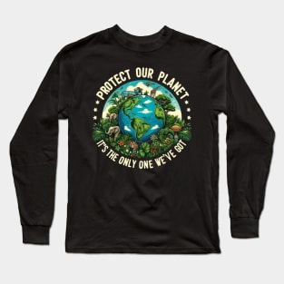 Earth Day 2024 Protect our planet, it's the only one we've got Long Sleeve T-Shirt